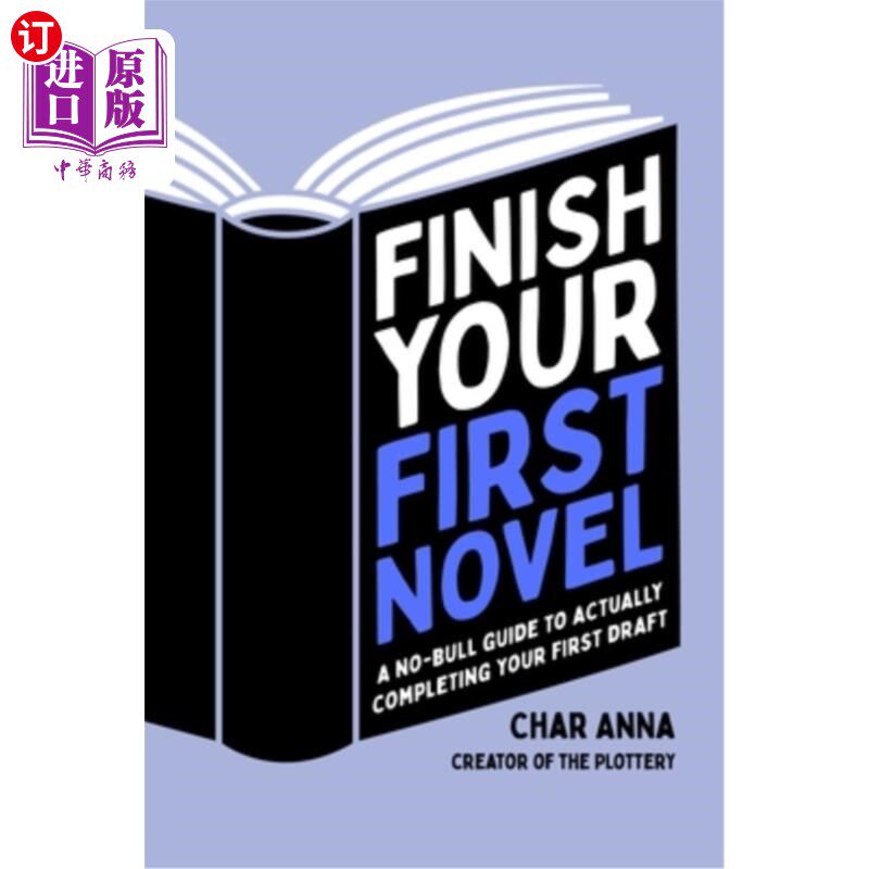 海外直订Finish Your First Novel: A No-Bull Guide to Actually Completing Your First Draft 完成你的第一部小说:真正完