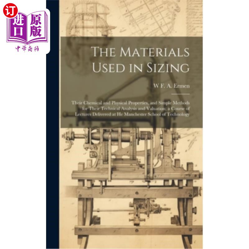 海外直订The Materials Used in Sizing: Their Chemical and Physical Properties, and Simple 施胶材料的化学、物理性能及