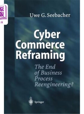 海外直订Cyber Commerce Reframing: The End of Business Process Reengineering? 电子商务重构:业务流程再造的终结?