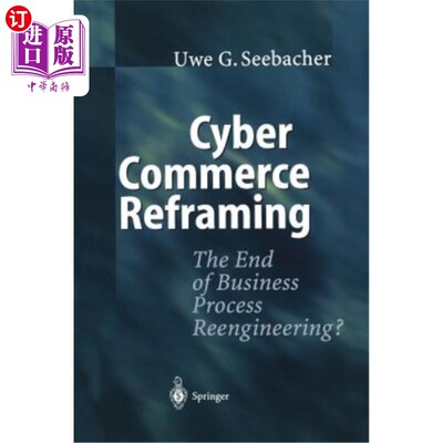 海外直订Cyber Commerce Reframing: The End of Business Process Reengineering? 电子商务重构:业务流程再造的终结?