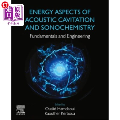 海外直订Energy Aspects of Acoustic Cavitation and Sonochemistry: Fundamentals and Engine 声空化和声化学的能量方面:
