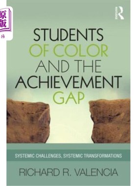 海外直订Students of Color and the Achievement Gap: Systemic Challenges, Systemic Transfo 色彩与成就差距：系统性挑战