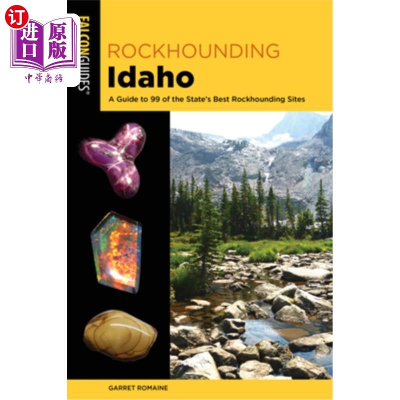 海外直订Rockhounding Idaho: A Guide to 99 of the State's Best Rockhounding Sites 爱达荷州攀岩:99个州最佳攀岩地点指