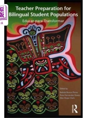 海外直订Teacher Preparation for Bilingual Student Populations: Educar Para Transformar 双语学生人口的教师准备：Educ