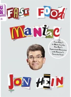 海外直订Fast Food Maniac: From Arby's to White Castle, One Man's Supersized Obsession wi 快餐狂人：从Arby
