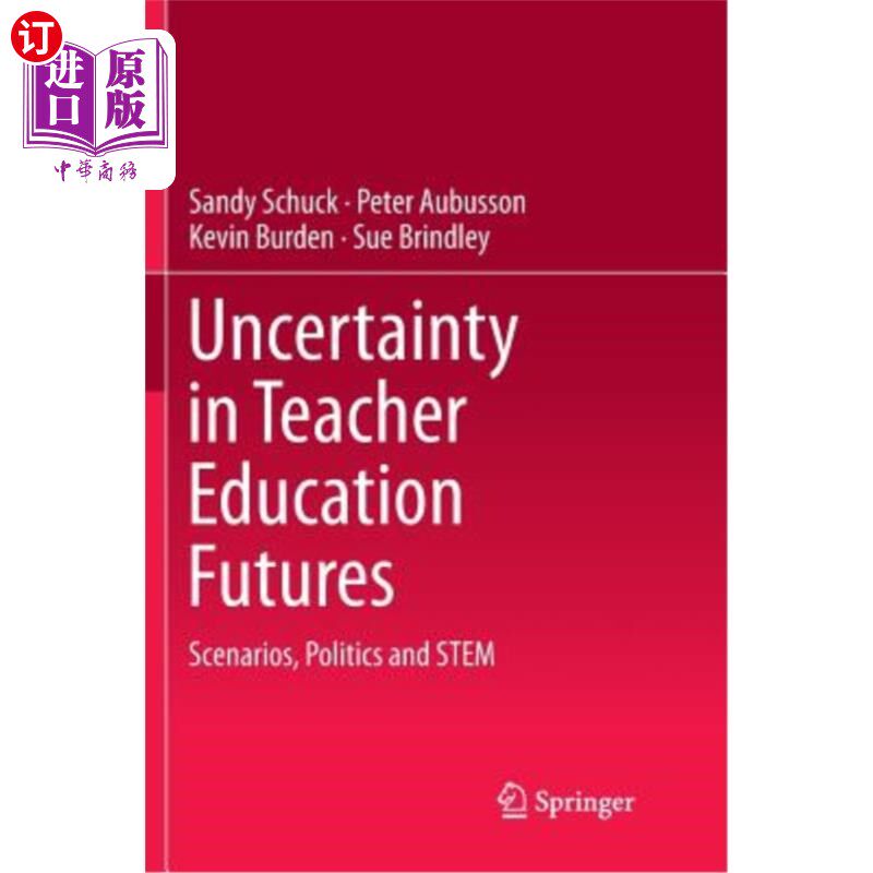 海外直订Uncertainty in Teacher Education Futures: Scenarios, Politics and Stem 教师教育未来的不确定性:情景、政治与