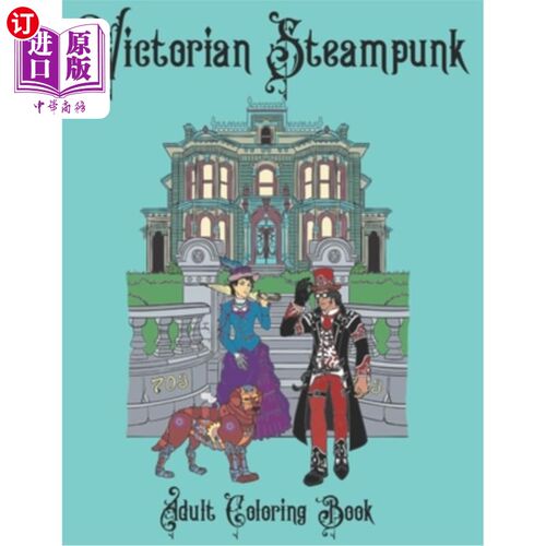 海外直订Victorian Steampunk Adult Coloring Book: Steampunk Adventures Await! 维多利亚蒸汽朋克成人涂色书:蒸汽朋克冒