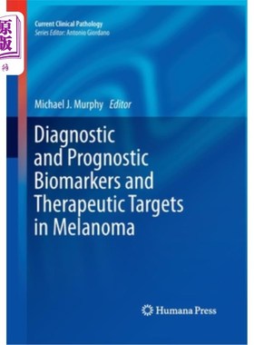 海外直订医药图书Diagnostic and Prognostic Biomarkers and Therapeutic Targets in Melanoma 黑色素瘤的诊断和预后生物标
