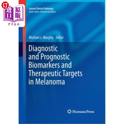 海外直订医药图书Diagnostic and Prognostic Biomarkers and Therapeutic Targets in Melanoma 黑色素瘤的诊断和预后生物标