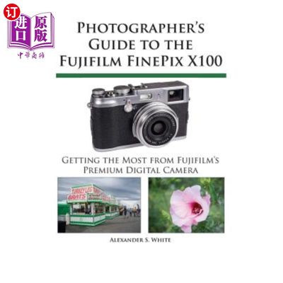 海外直订Photographer's Guide to the Fujifilm FinePix X100 Fujifilm FinePix X100摄影师指南