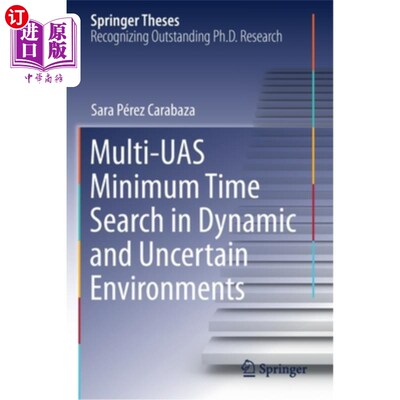 海外直订Multi-UAS Minimum Time Search in Dynamic and Uncertain Environments 动态和不确定环境下的多无人机最小时间搜索