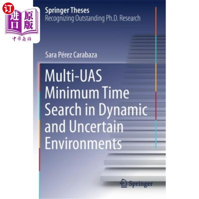 海外直订Multi-UAS Minimum Time Search in Dynamic and Uncertain Environments 动态和不确定环境下的多无人机最小时间搜索