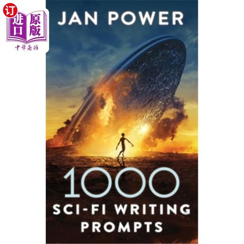 海外直订1000 Sci-Fi Writing Prompts: Story Starters and Writing Exercises for the Creati 1000个科幻写作提示:有创意