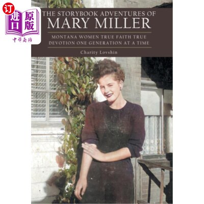 海外直订The Storybook Adventures of Mary Miller: Montana Women True Faith True Devotion  《玛丽·米勒的冒险故事:蒙大