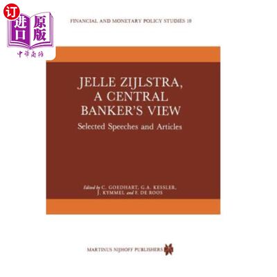 海外直订Jelle Zijlstra, a Central Banker's View: Selected Speeches and Articles Jelle Zijlstra，《央行行长的观点：