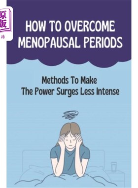 海外直订医药图书How To Overcome Menopausal Periods: Methods To Make The Power Surges Less Intens 如何克服更年期：减