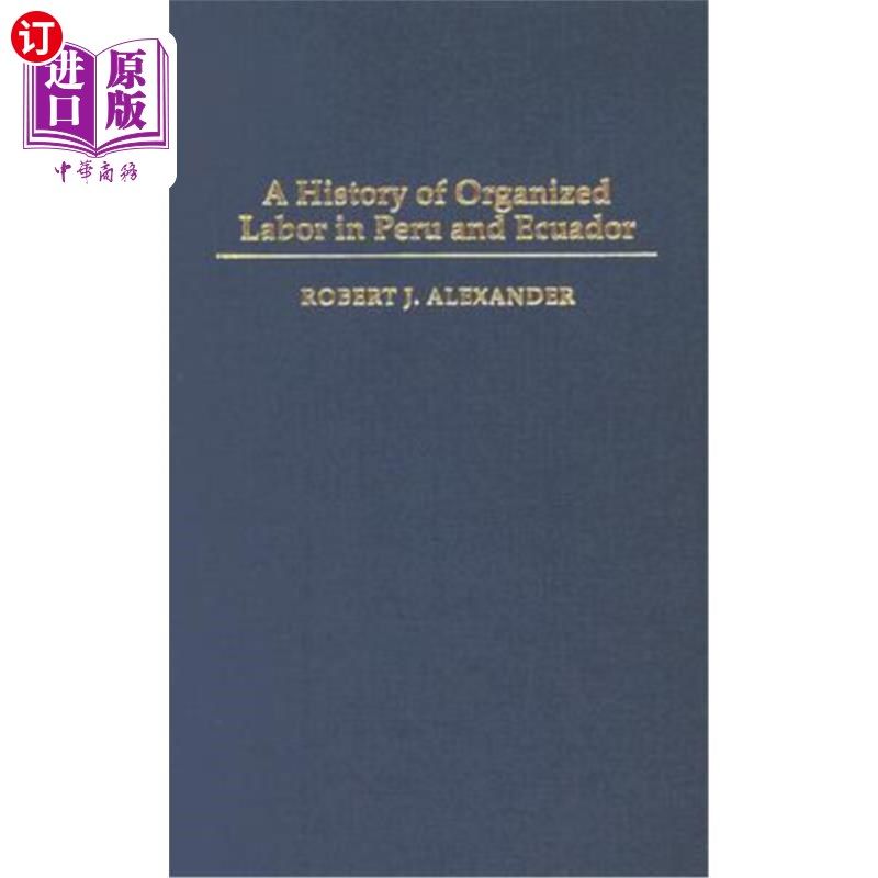 海外直订A History of Organized Labor in Peru and Ecuador 秘鲁和厄瓜多尔劳工组织的历史