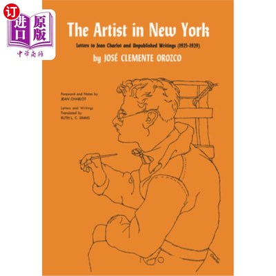 海外直订The Artist in New York: Letters to Jean Charlot and Unpublished Writings, 1925-1 《纽约的艺术家：致J