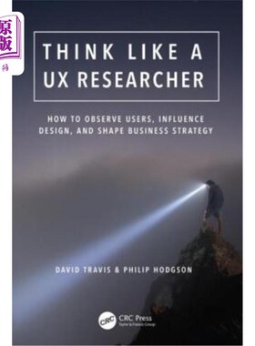 海外直订Think Like a UX Researcher: How to Observe Users, Influence Design, and Shape Bu 像用户体验研究员一样思考：