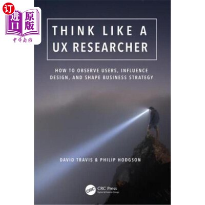 海外直订Think Like a UX Researcher: How to Observe Users, Influence Design, and Shape Bu 像用户体验研究员一样思考：