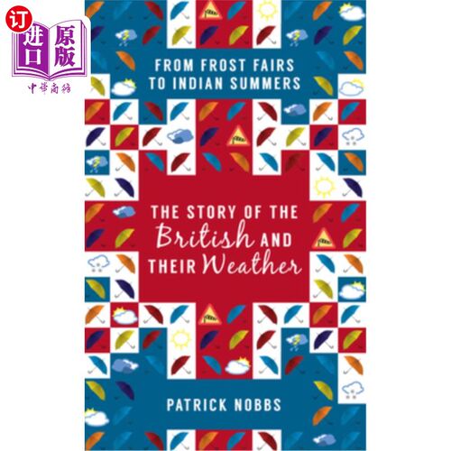 海外直订The Story of the British and Their Weather: From Frost Fairs to Indian Summers 英国人和他们的天气的故事:从 - 封面