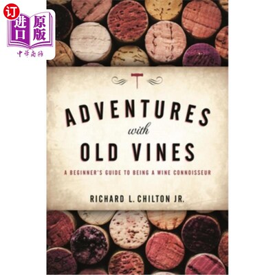 海外直订Adventures with Old Vines: A Beginner's Guide to Being a Wine Connoisseur 与老葡萄藤的冒险:成为葡萄酒鉴赏家