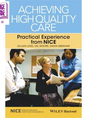 实现高质量的护理 从优秀的实践经验开始 Achieving High Quality Care Practical Experience from NICE 英文原版 Sasha Abr