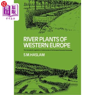 海外直订River Plants of Western Europe: The Macrophytic Vegetation of Watercourses of th 西欧的河流植物：欧洲经济共