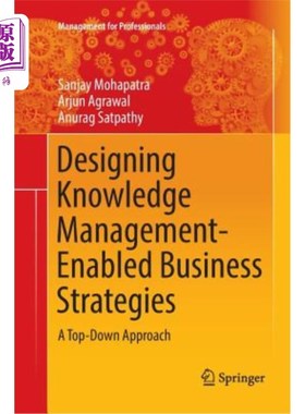 海外直订Designing Knowledge Management-Enabled Business Strategies: A Top-Down Approach 设计基于知识管理的商业战略
