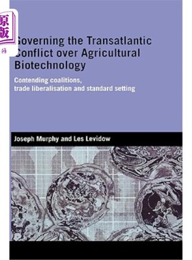 海外直订Governing the Transatlantic Conflict over Agricultural Biotechnology: Contending 管理跨大西洋农业生物技术冲