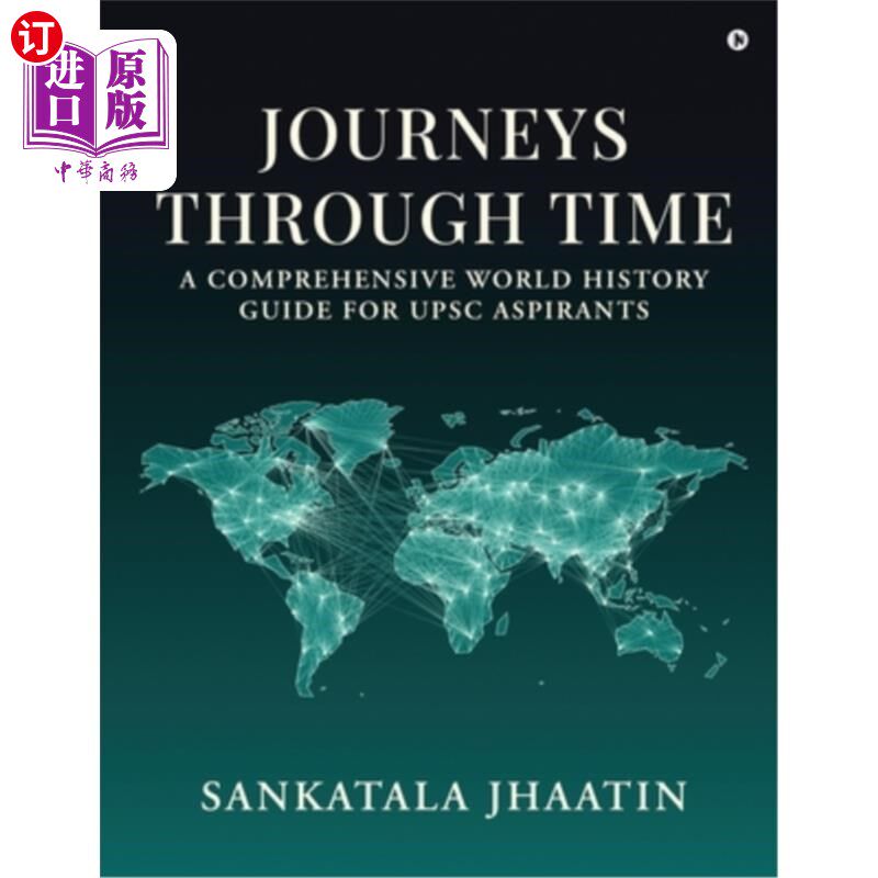 海外直订Journeys Through Time: A Comprehensive World History Guide for UPSC Aspirants 穿越时间之旅：UPSC有志者的综
