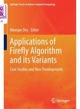海外直订Applications of Firefly Algorithm and Its Variants: Case Studies and New Develop 萤火虫算法及其变体的应用:案例