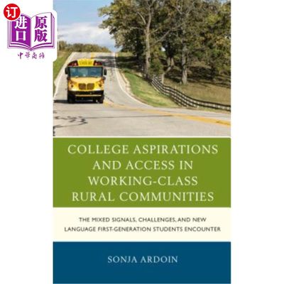 海外直订College Aspirations and Access in Working-Class Rural Communities: The Mixed Sig 工薪阶层农村社区的大学愿望