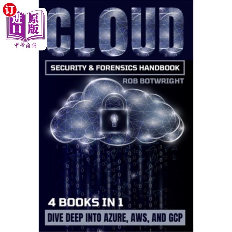 海外直订Cloud Security & Forensics Handbook: Dive Deep Into Azure, AWS, And GCP 云安全与取证手册：深入了解Azure、AW