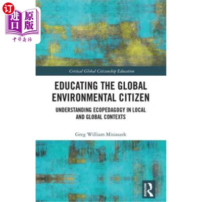 海外直订Educating the Global Environmental Citizen: Understanding Ecopedagogy in Local a 教育全球环境公民:了解地方