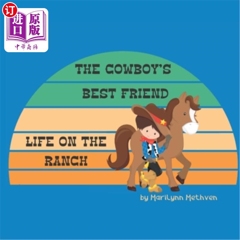 海外直订The Cowboys Best Friend: A Story of Life on the Ranch for Kids 《牛仔好的朋友:给孩子们的牧场生活故事》