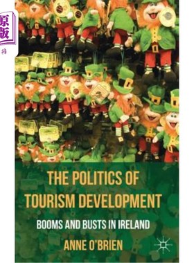 海外直订The Politics of Tourism Development: Booms and Busts in Ireland 旅游业发展的政治:爱尔兰的繁荣与萧条