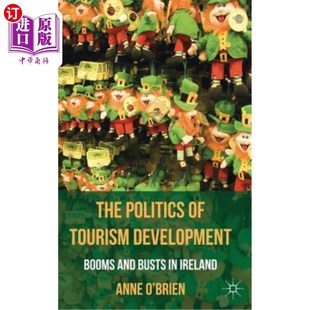 海外直订The Politics of Tourism Development: Booms and Busts in Ireland 旅游业发展的政治:爱尔兰的繁荣与萧条