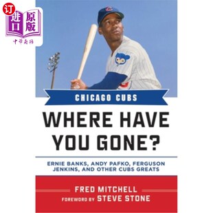 Have Ferguson 厄 海外直订Chicago Andy Gone? 芝加哥小熊队你去哪儿了? Ernie You Pafko Banks Where Jenkins Cubs