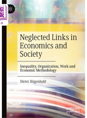 海外直订Neglected Links in Economics and Society: Inequality, Organization, Work and Eco 经济学与社会中被忽视的环节