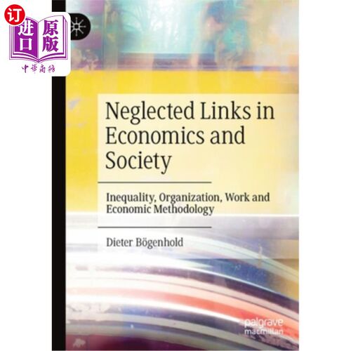 海外直订Neglected Links in Economics and Society: Inequality, Organization, Work and Eco 经济学与社会中被忽视的环节