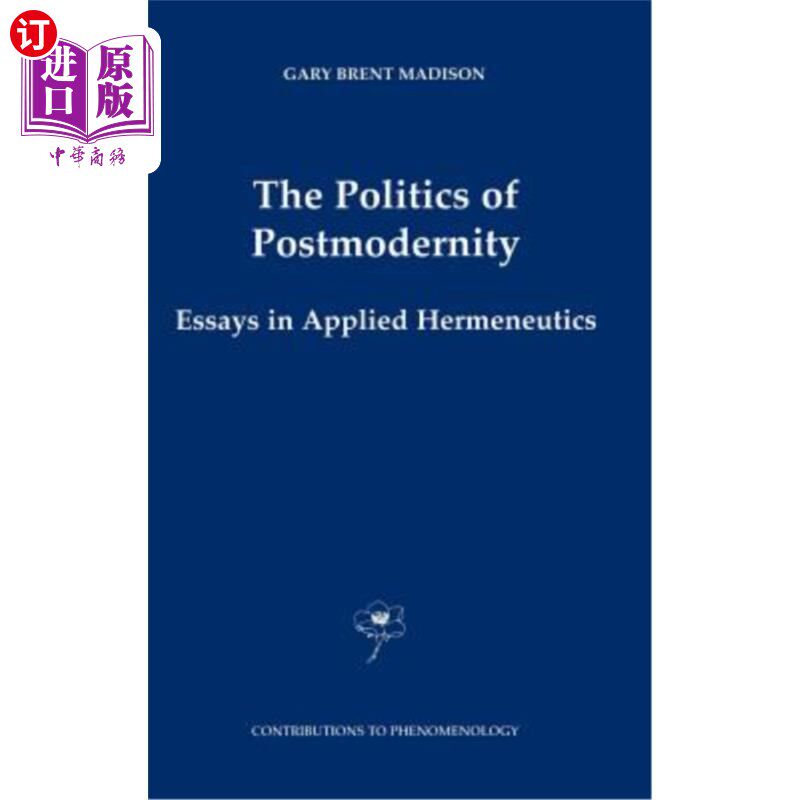 海外直订The Politics of Postmodernity: Essays in Applied Hermeneutics 后现代政治：应用解释学论文集