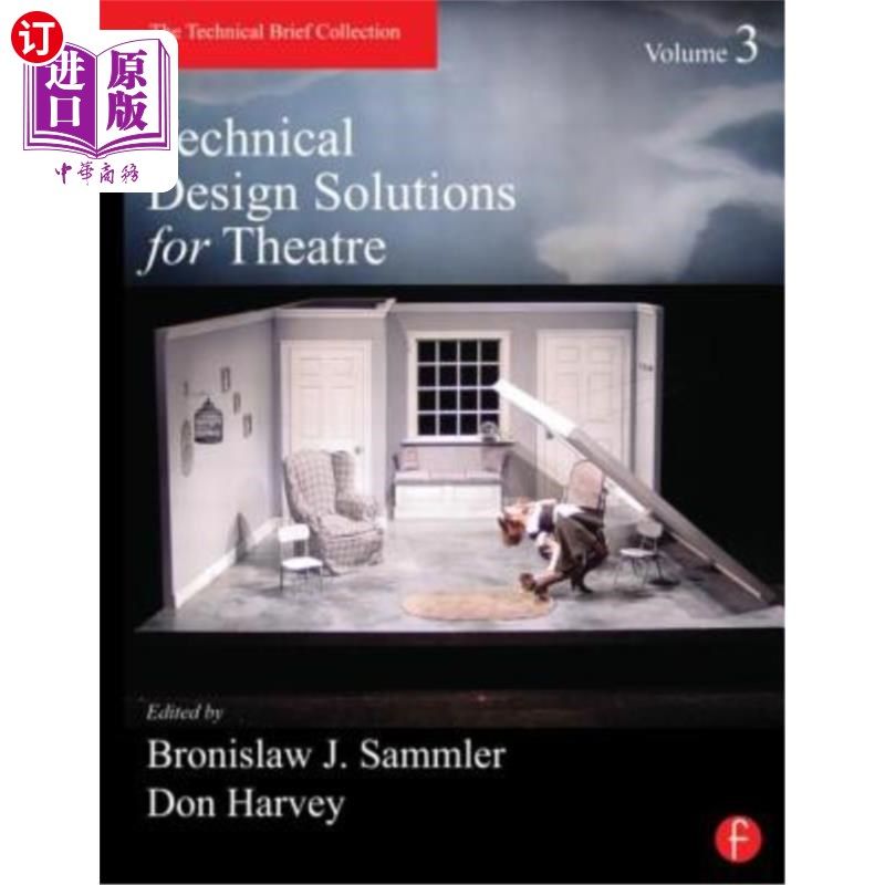 海外直订Technical Design Solutions for Theatre, Volume 3: The Technical Brief Collection 剧场技术设计方案，第3卷:技