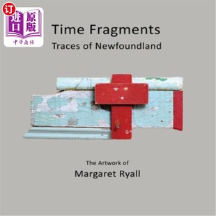 海外直订Time Fragments: Traces of Newfoundland 时间碎片:纽芬兰的痕迹