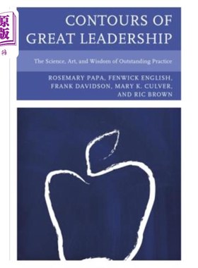 海外直订Contours of Great Leadership: The Science, Art, and Wisdom of Outstanding Practi 伟大领导的轮廓:杰出实践的