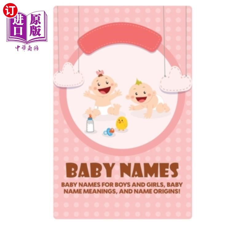 海外直订Baby Names: Baby Names for Boys and Girls, Baby Name Meanings, and Name Origins! 宝宝名字:男孩和女孩的宝宝