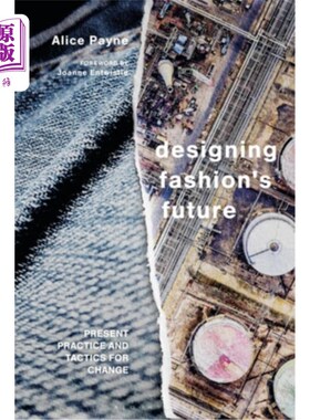 海外直订Designing Fashion's Future: Present Practice and Tactics for Sustainable Change 设计时尚的未来:可持续变革的当下