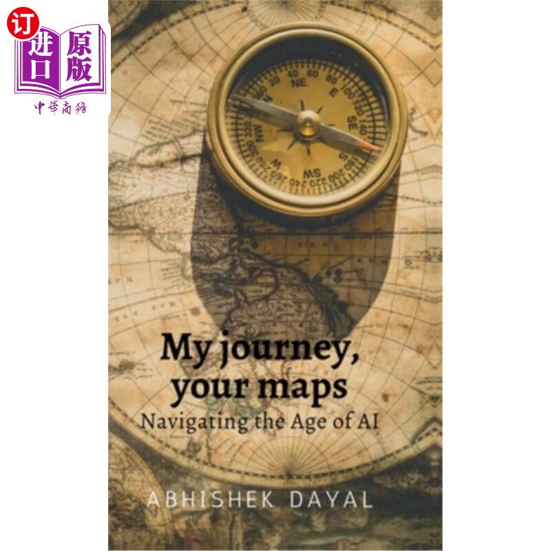 海外直订My journey, your maps: Navigating the age of AI 我的旅程，你的地图：导航人工智能时代