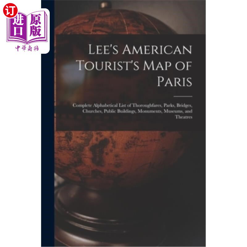 海外直订Lee's American Tourist's Map of Paris: Complete Alphabetical List of Thoroughfar 李的美国游客巴黎地图:完整