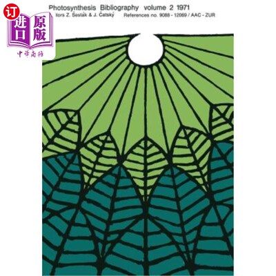 海外直订Photosynthesis Bibliography Volume 2 1971: References No. 9088 - 12069 / Aac - Z 光合作用参考书目1971年第2
